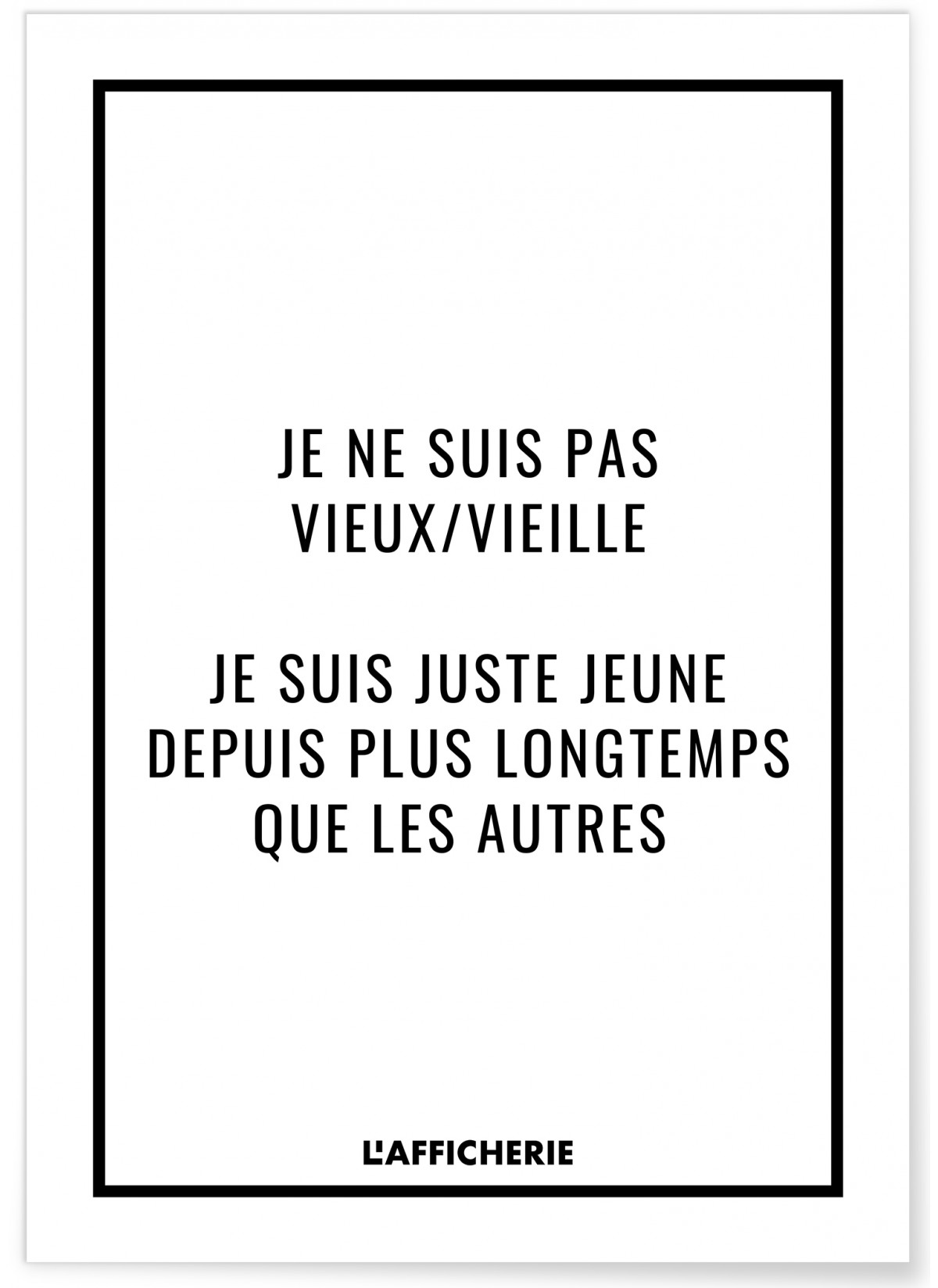 Affiche "Je ne suis pas vieux/vieille..."