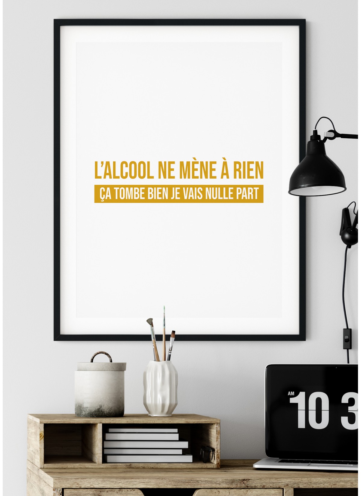 Affiche "L'alcool mène à rien..."