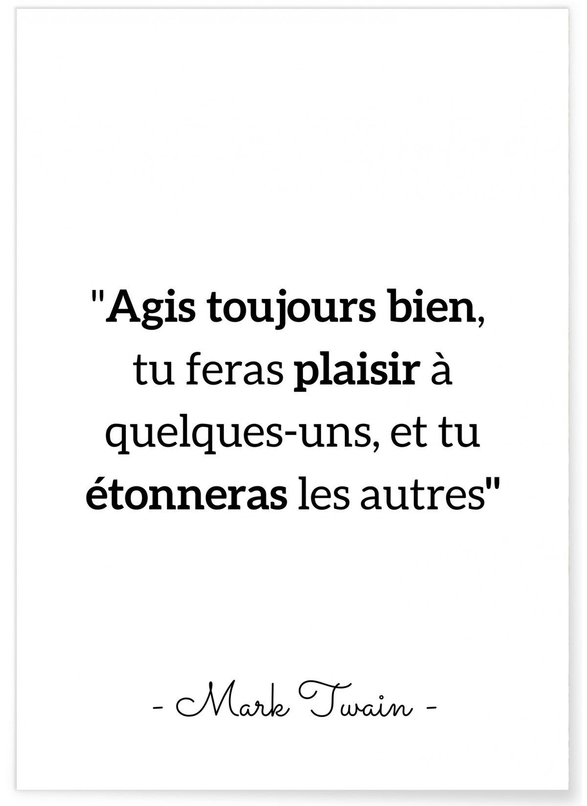 Affiche Mark Twain : "Agis toujours bien..."