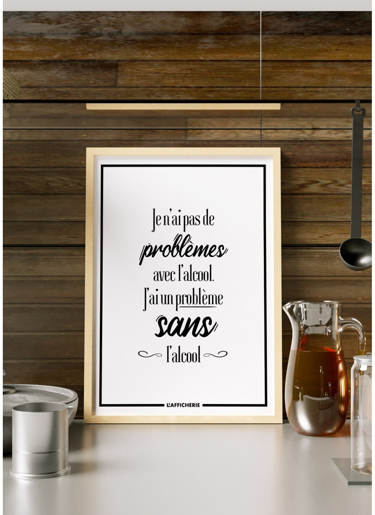 Affiche "Je n'ai pas de problèmes avec l'alcool..."