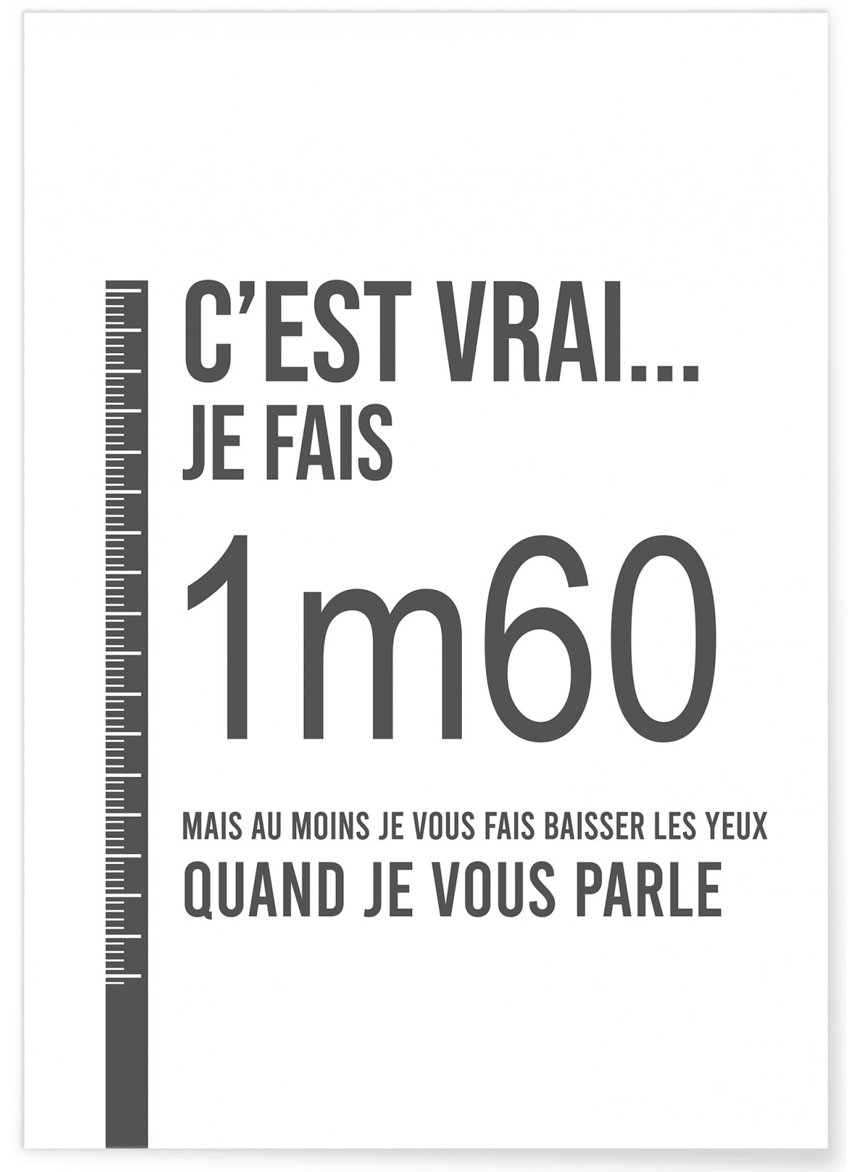 Affiche "C'est vrai... je fais 1m60..."