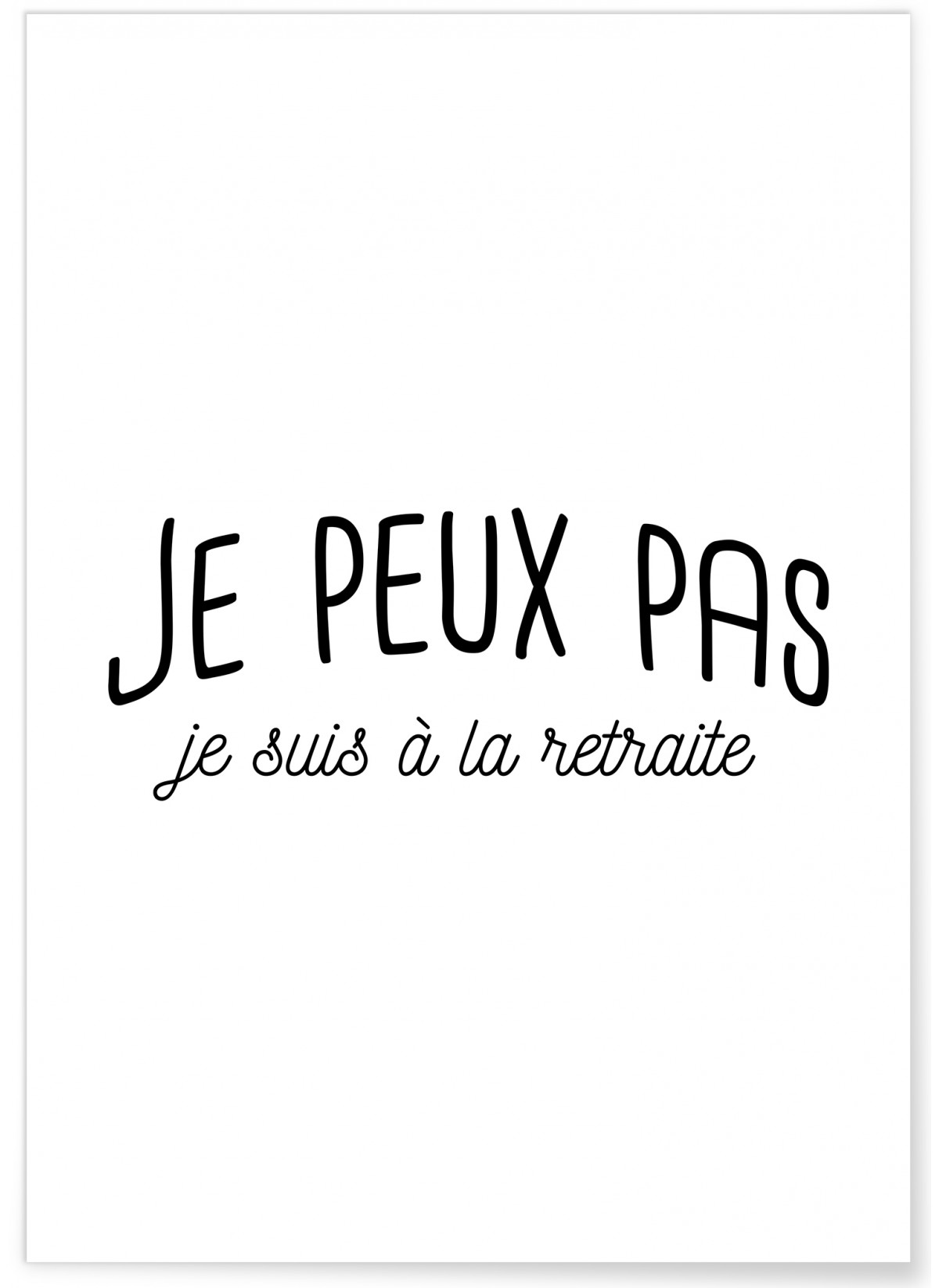 Affiche "Je peux pas, je suis à la retraite"