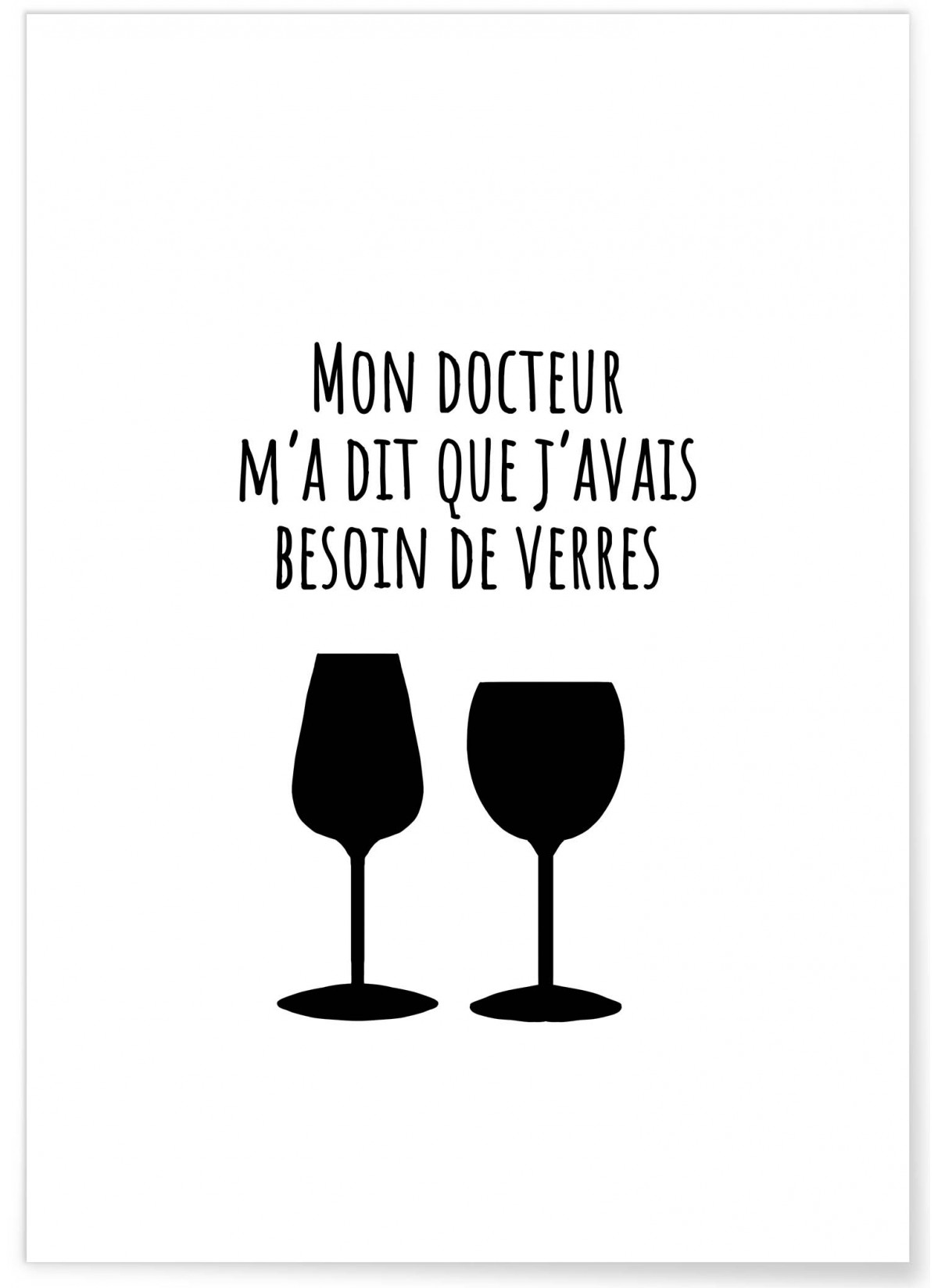 Affiche "Mon docteur m'a dit que j'avais besoin de verres"