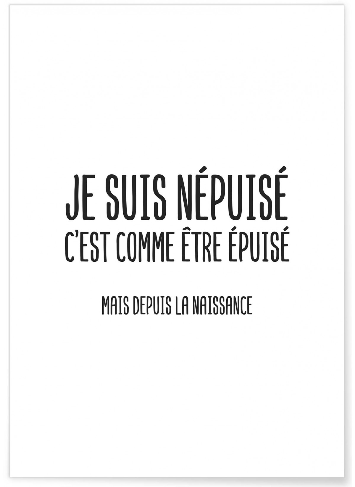Affiche "Je suis népuisé"