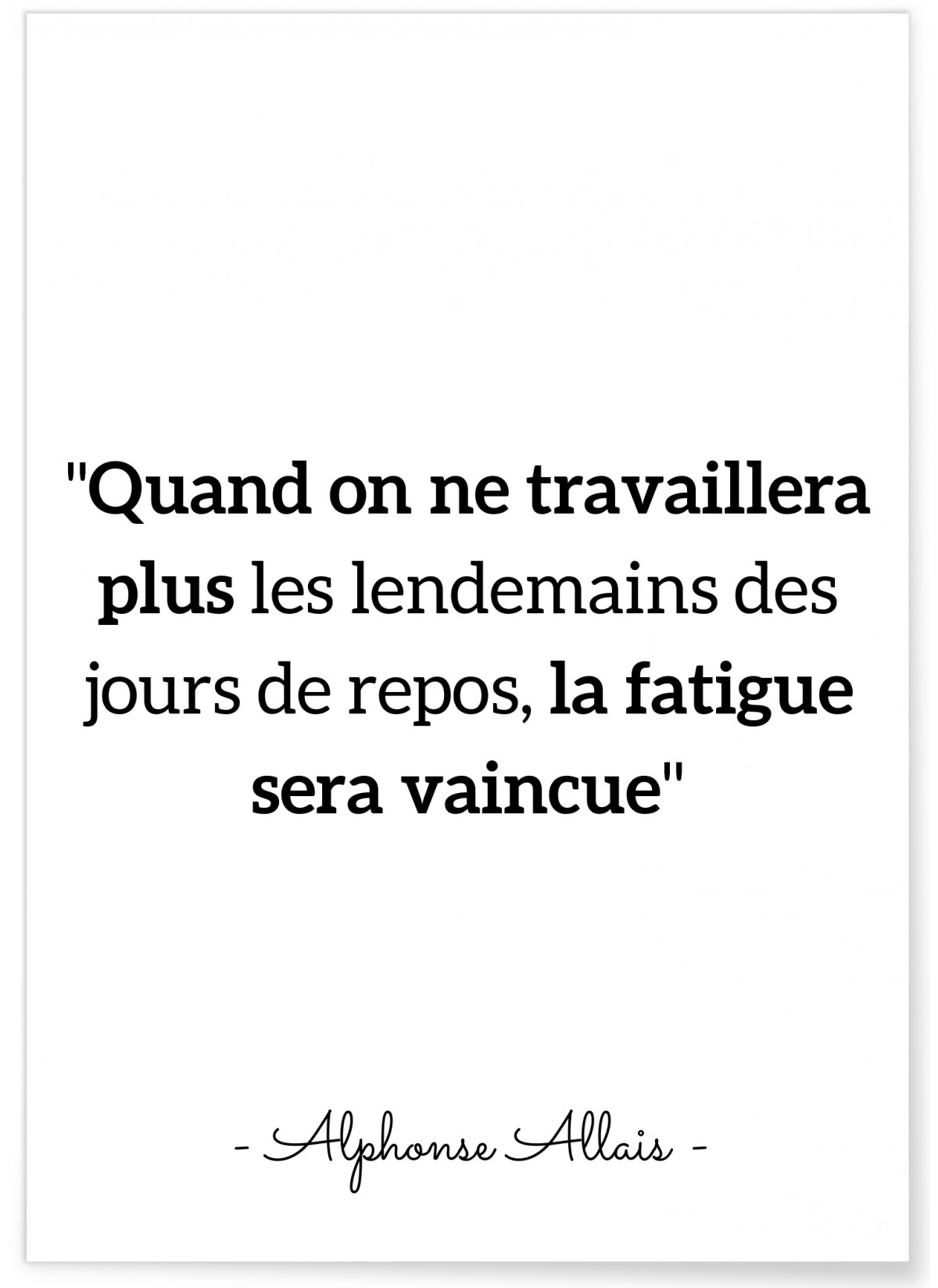 Affiche citation Alphonse Allais "Quand on ne travaillera plus..."