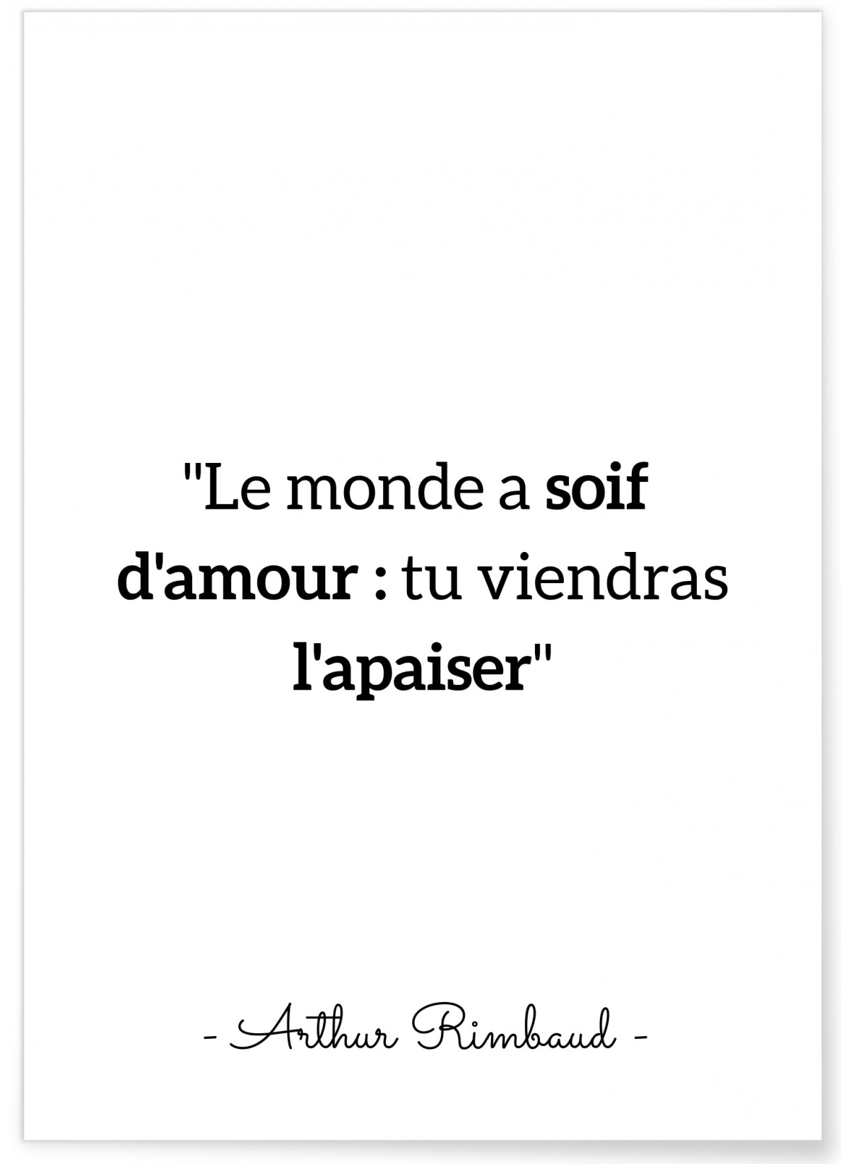 Affiche citation Arthur Rimbaud "Le monde a soif d'amour..."