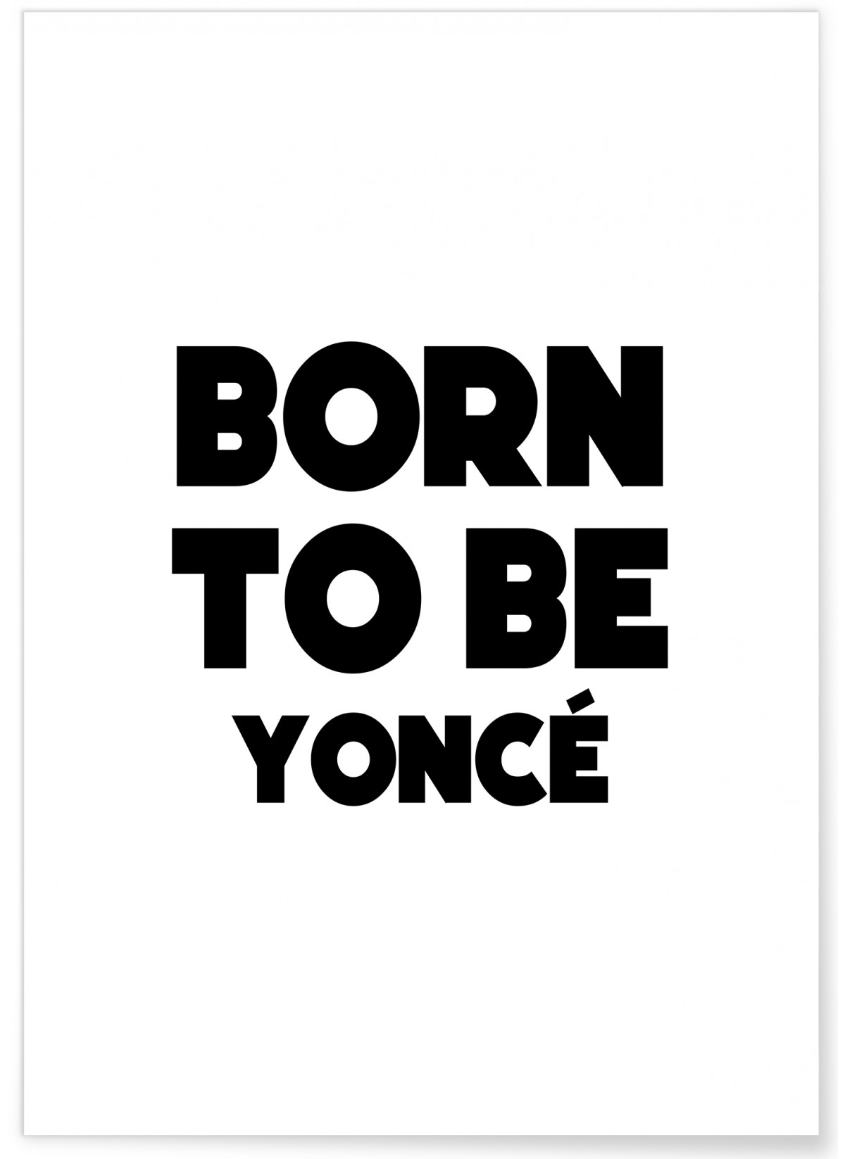Affiche "Born to be yoncé"