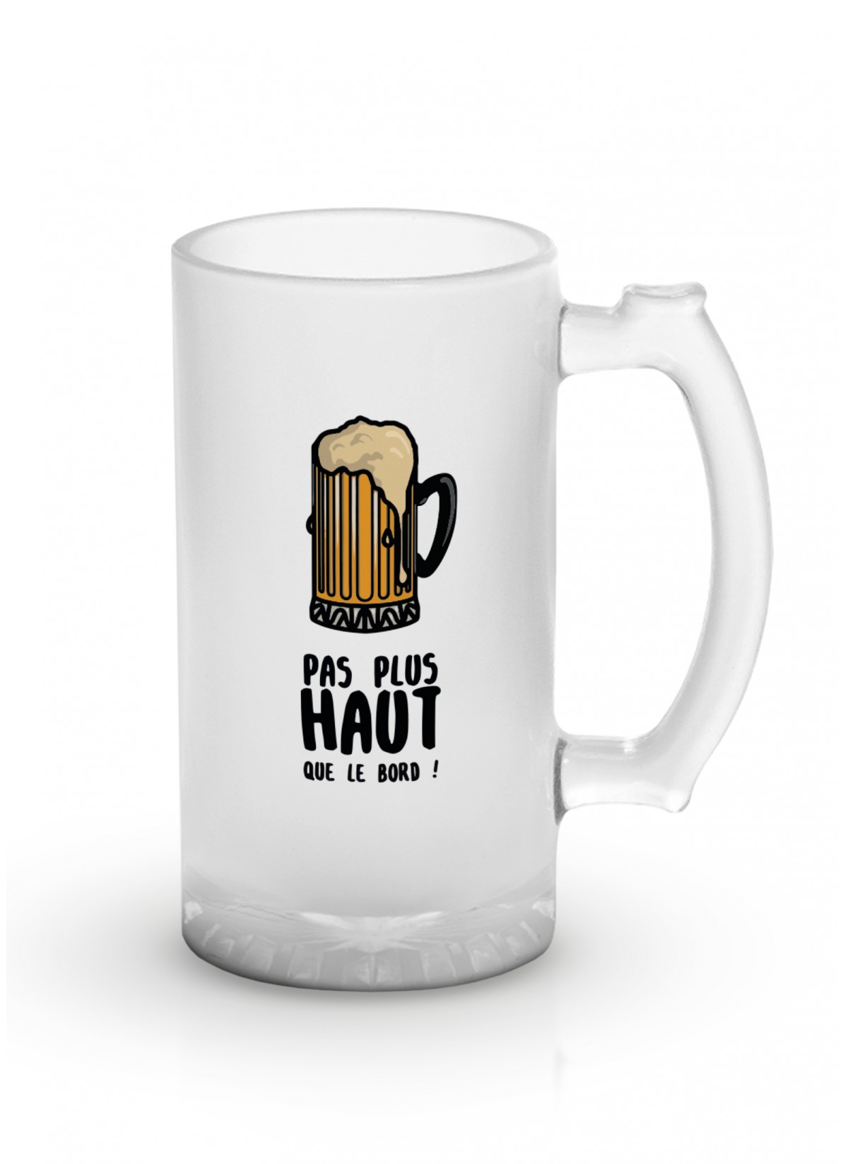 Chope de bière "Pas plus haut que le bord"