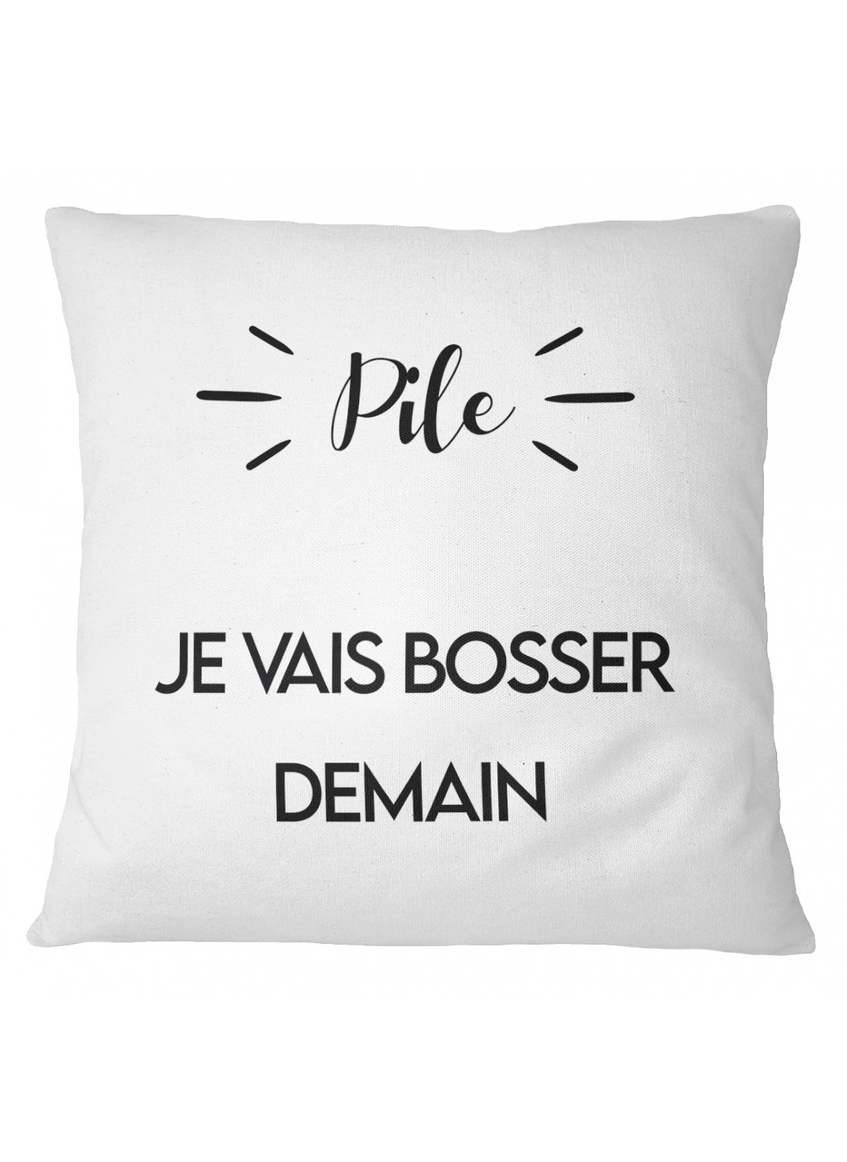 Coussin "Pile : je vais bosser demain / Face : je reste sous la couette"