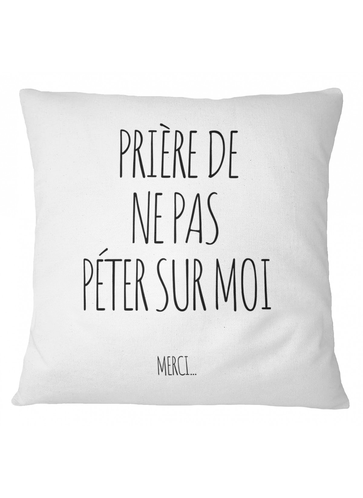 Coussin "Prière de ne pas péter sur moi"