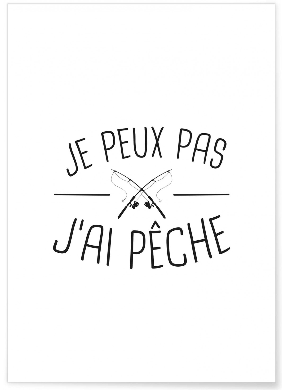 Affiche "Je peux pas j'ai pêche"