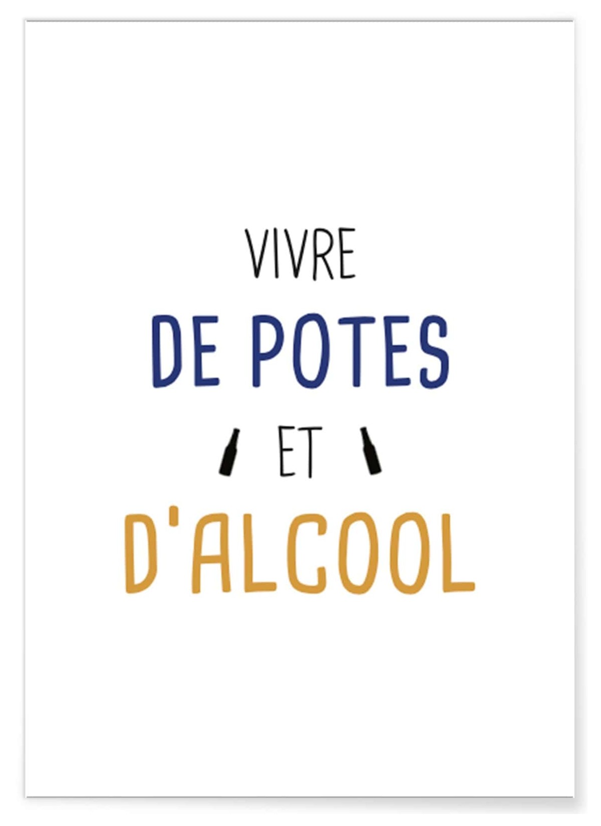 Affiche "Vivre de potes et d'alcool"