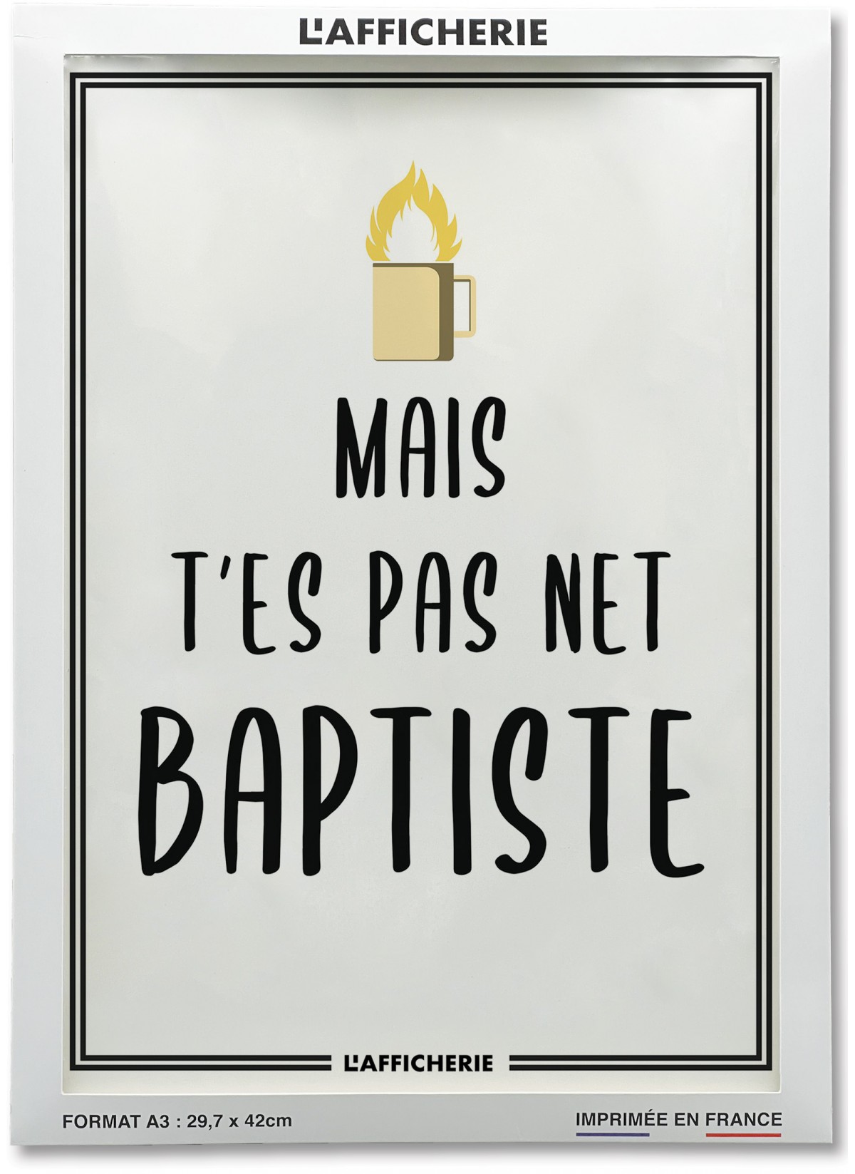 Affiche "Mais t'es pas net baptiste", Affiche Drole pour salon |  L’Afficherie