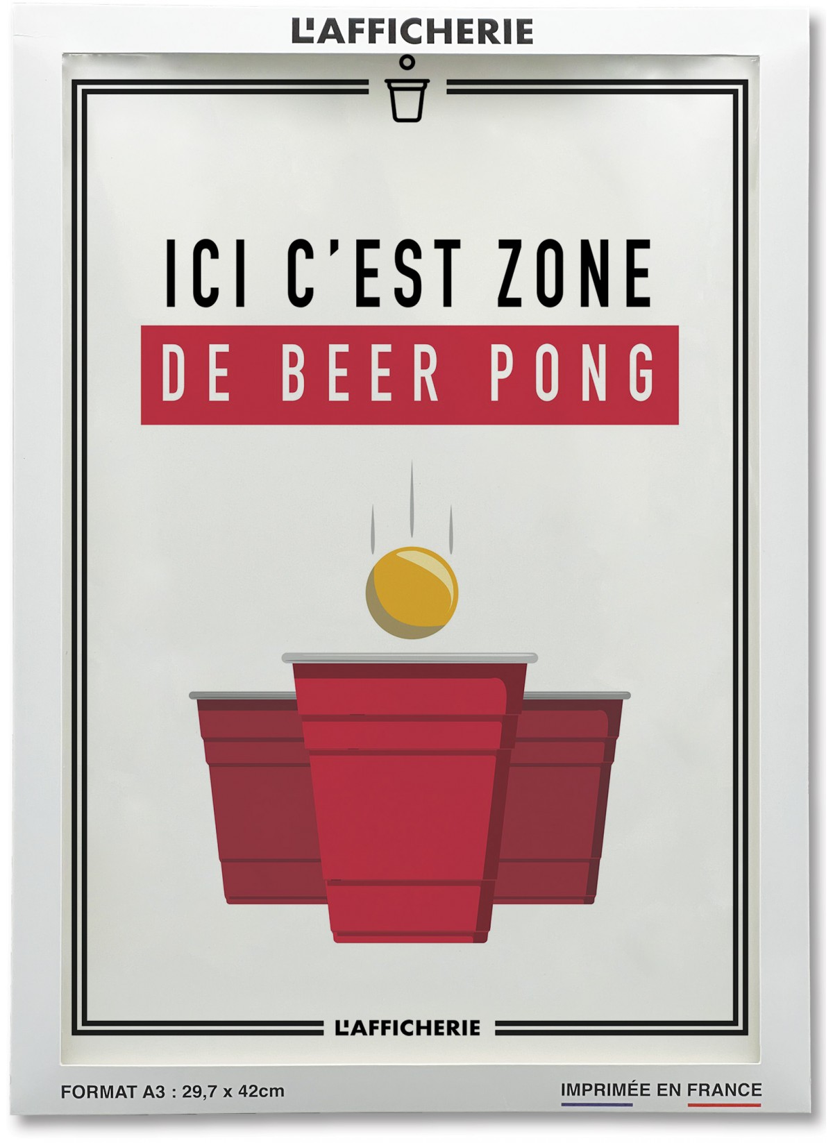 "Ici c'est zone de beer pong", affiche Humour |  L’Afficherie