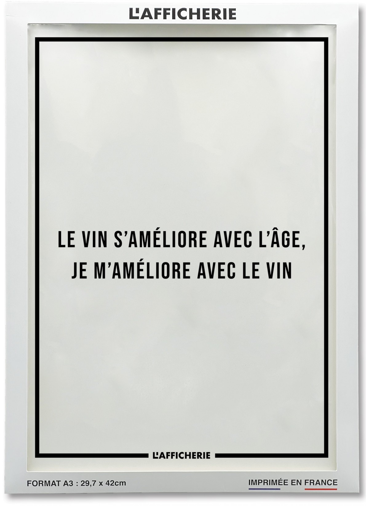 Le vin s'améliore avec l'âge...| Affiches Drôles |  L’Afficherie