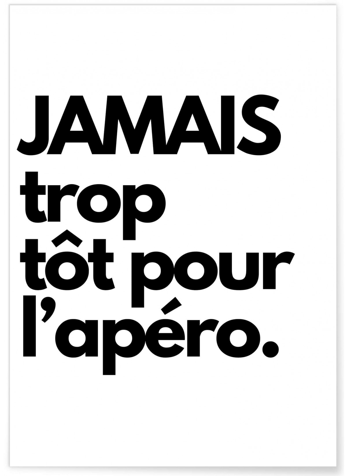 Affiche "Jamais trop tôt pour l'apéro."