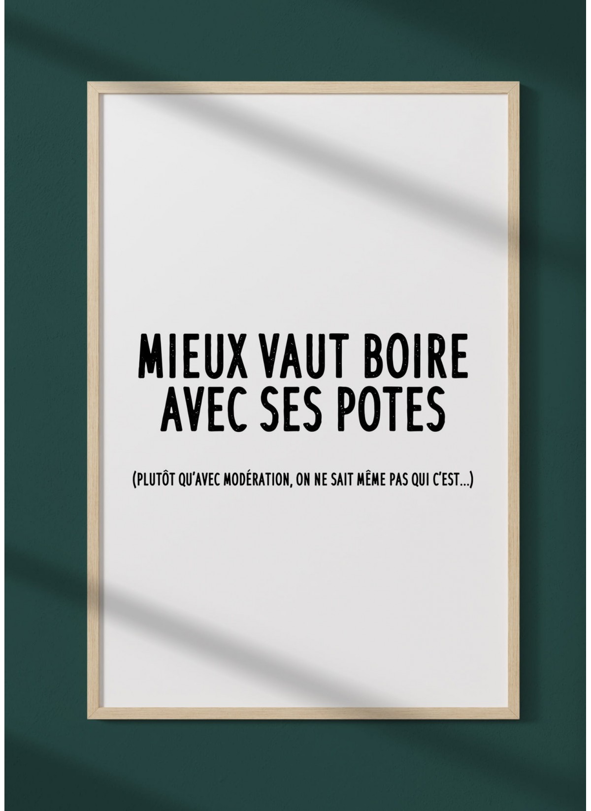 "Mieux vaut boire avec ses potes", affiche Humour |  L’Afficherie