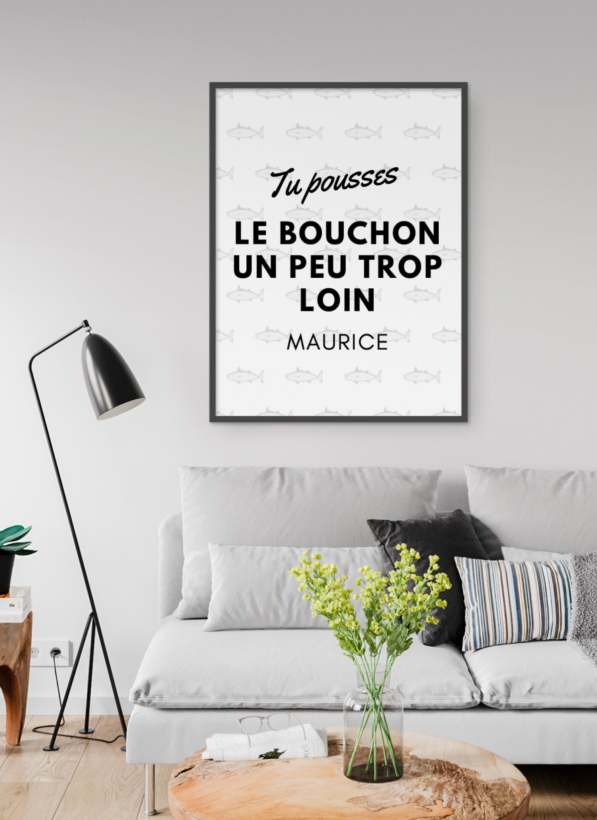 Affiche "Tu pousses le bouchon un peu trop loin Maurice"