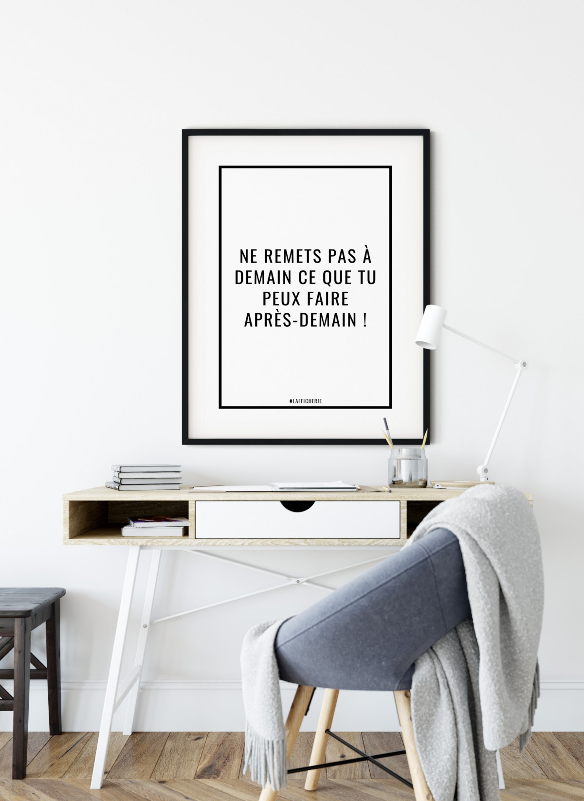 Affiche Ne remets pas à demain ce que tu peux faire après-demain !