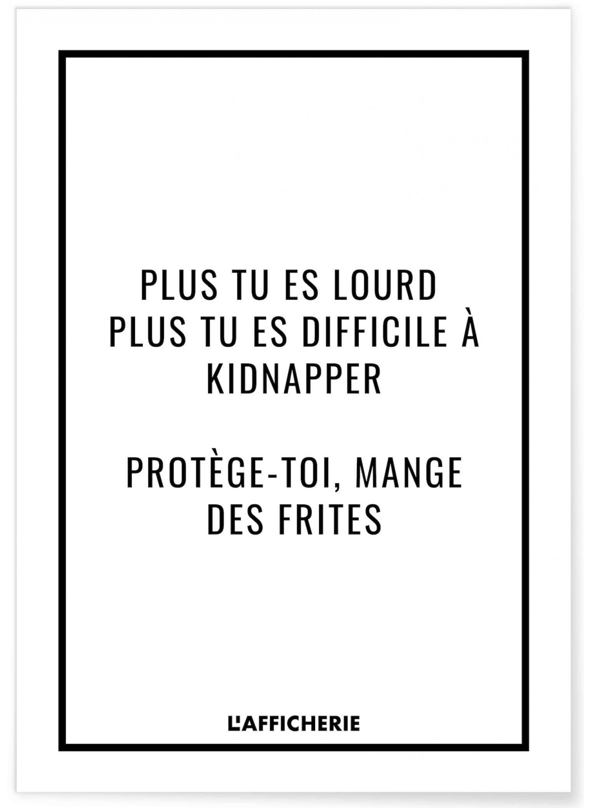 Affiche "Plus tu es lourd..."