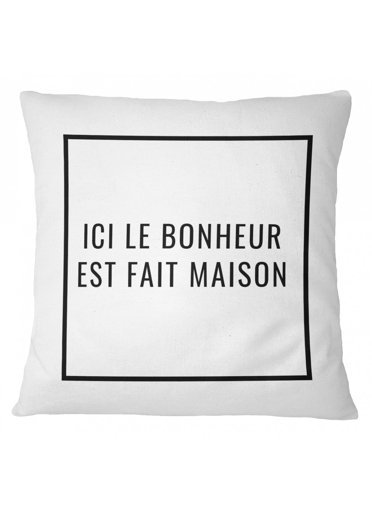 Coussin "Ici le bonheur est fait maison"