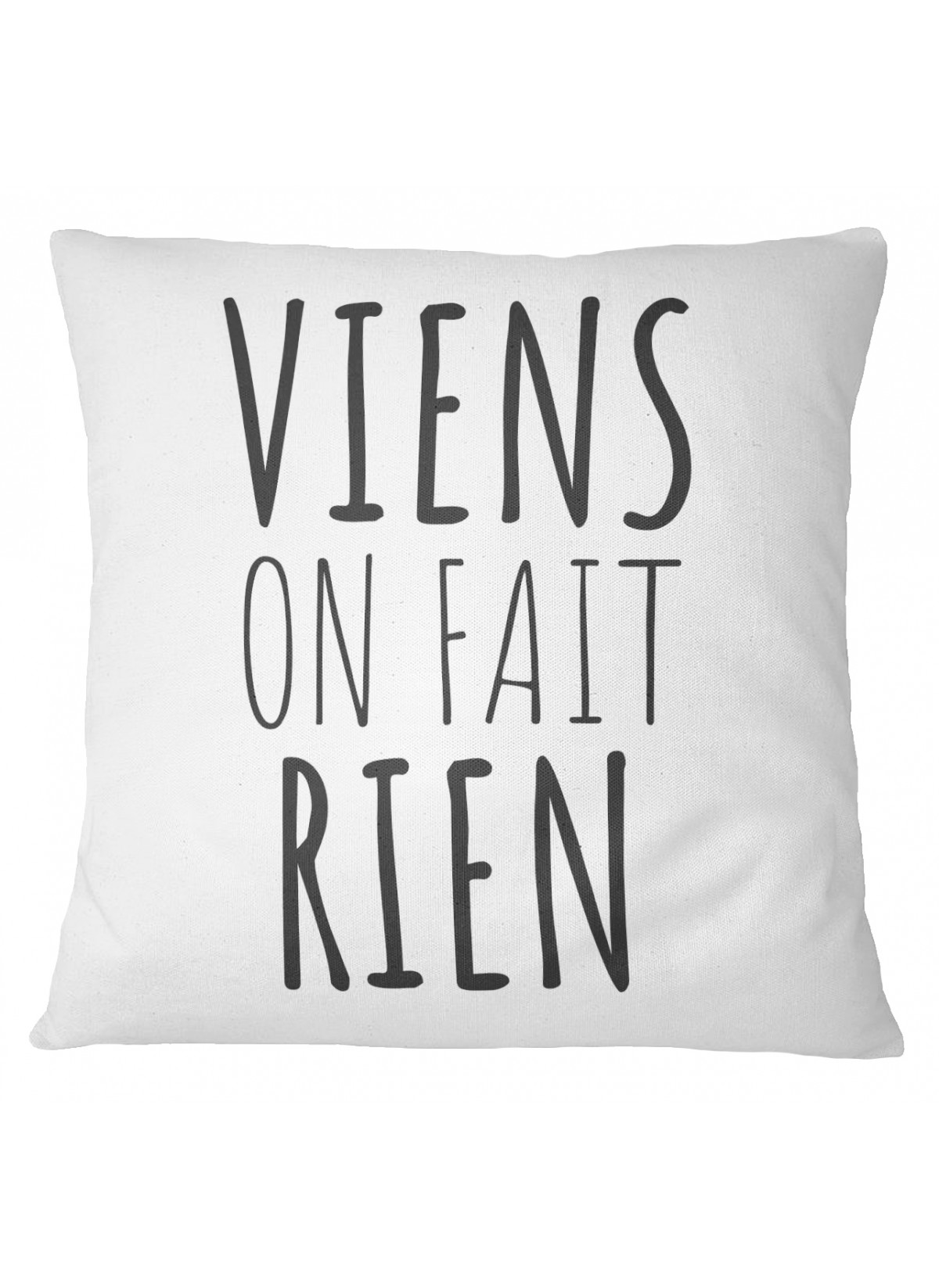 Coussin "Viens on fait rien"