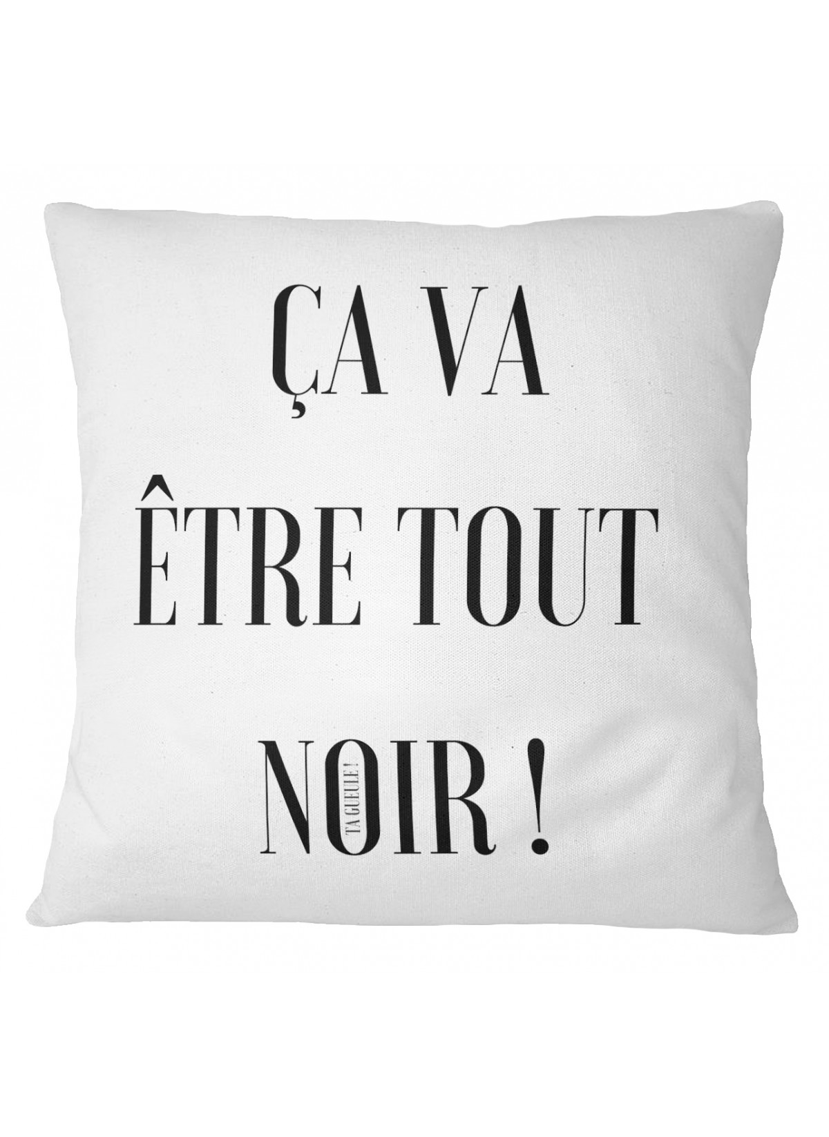 Coussin "Ça va être tout noir"
