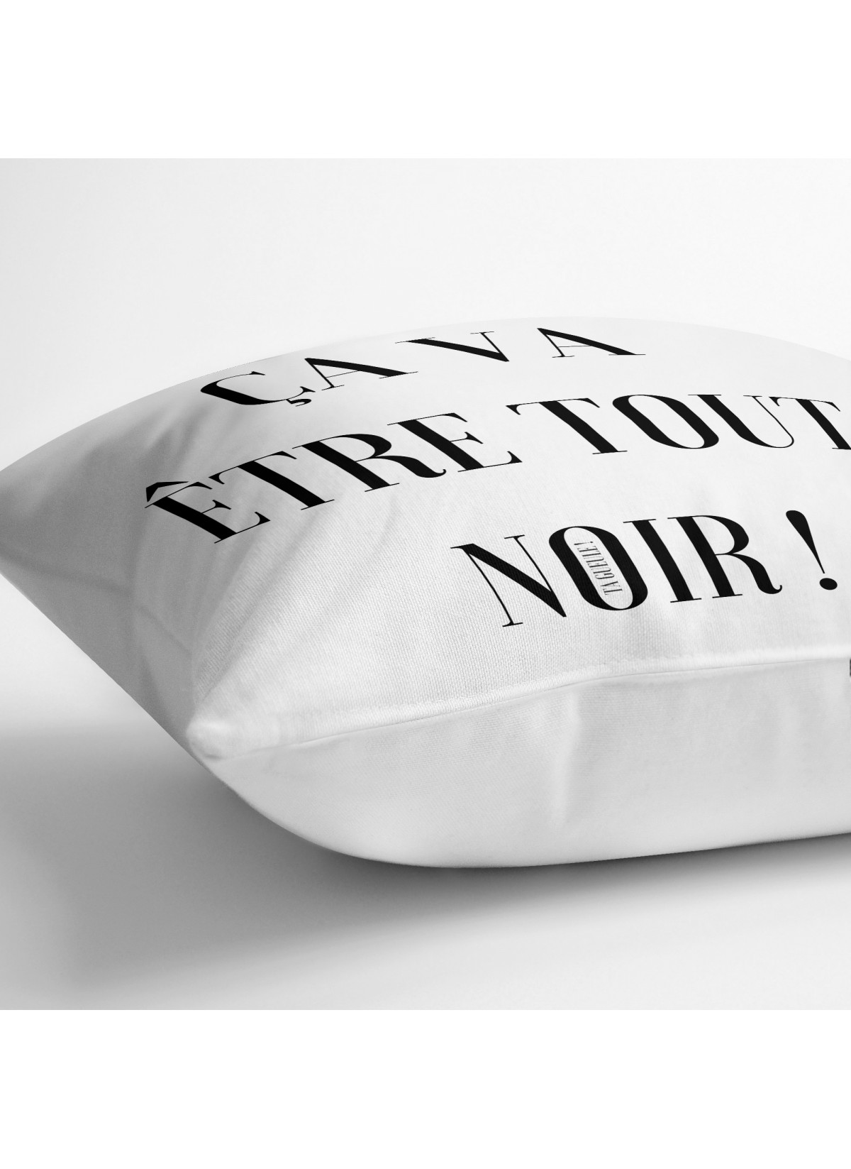 Coussin "Ça va être tout noir"