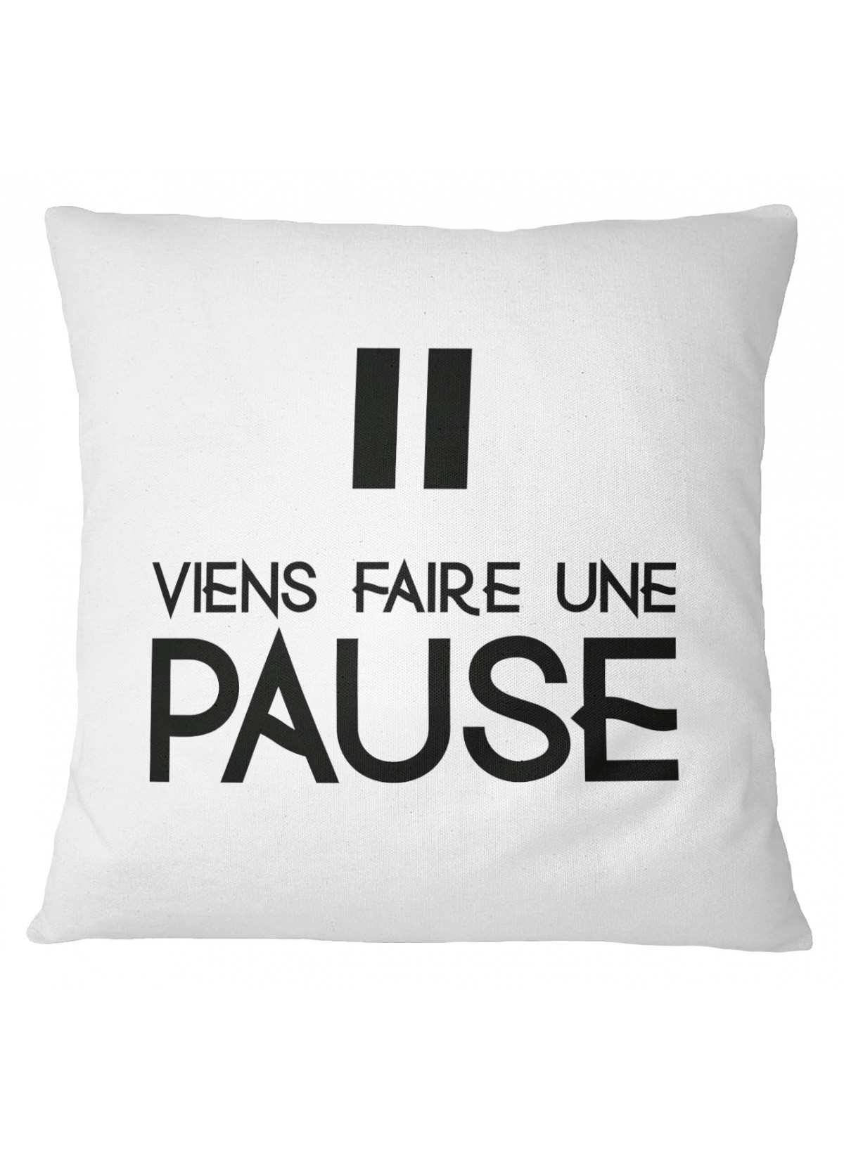Coussin "Viens faire une pause"