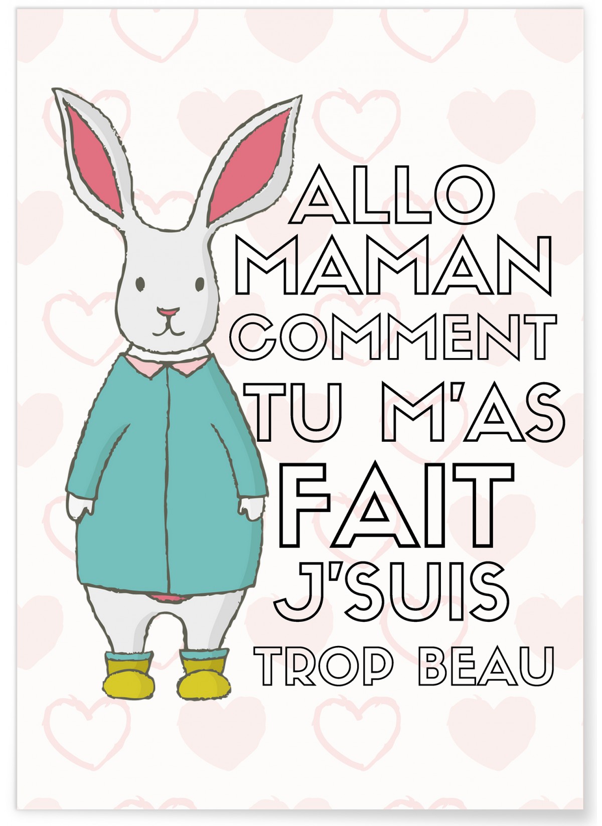 Affiche Allo maman comment tu m'as fait j'suis trop beau