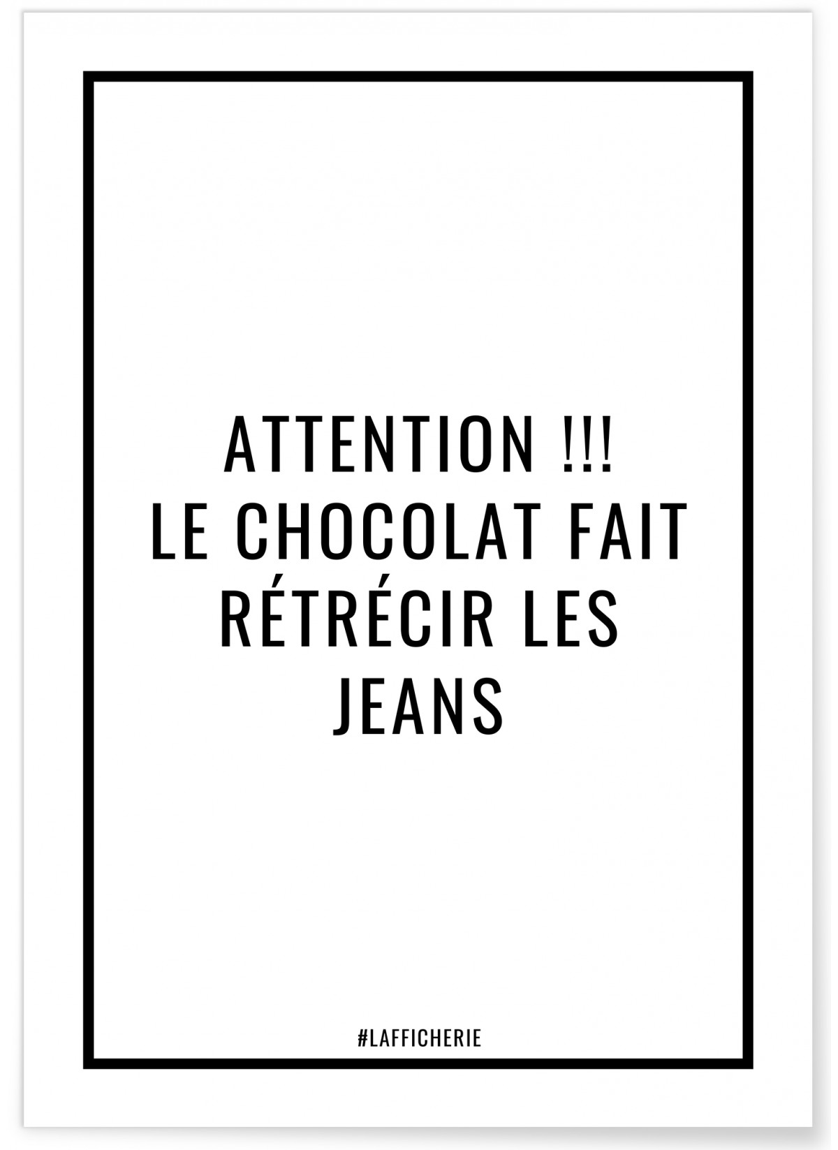 Affiche Attention le chocolat fait rétrécir les jeans