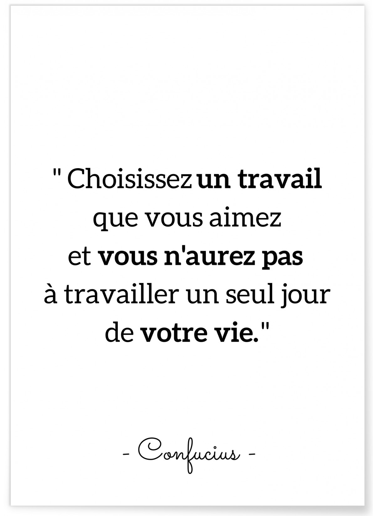 Poster Confucius : "Choisissez un travail que vous aimez..."