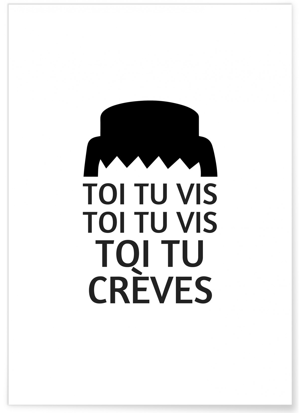 Affiche « Toi tu vis, toi tu vis, toi tu crèves… »
