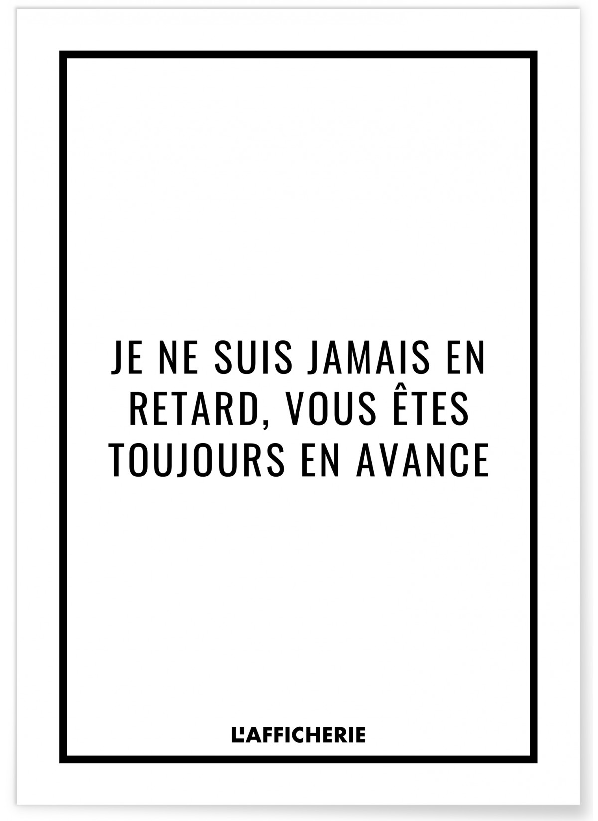 Affiche "Je ne suis jamais en retard..."