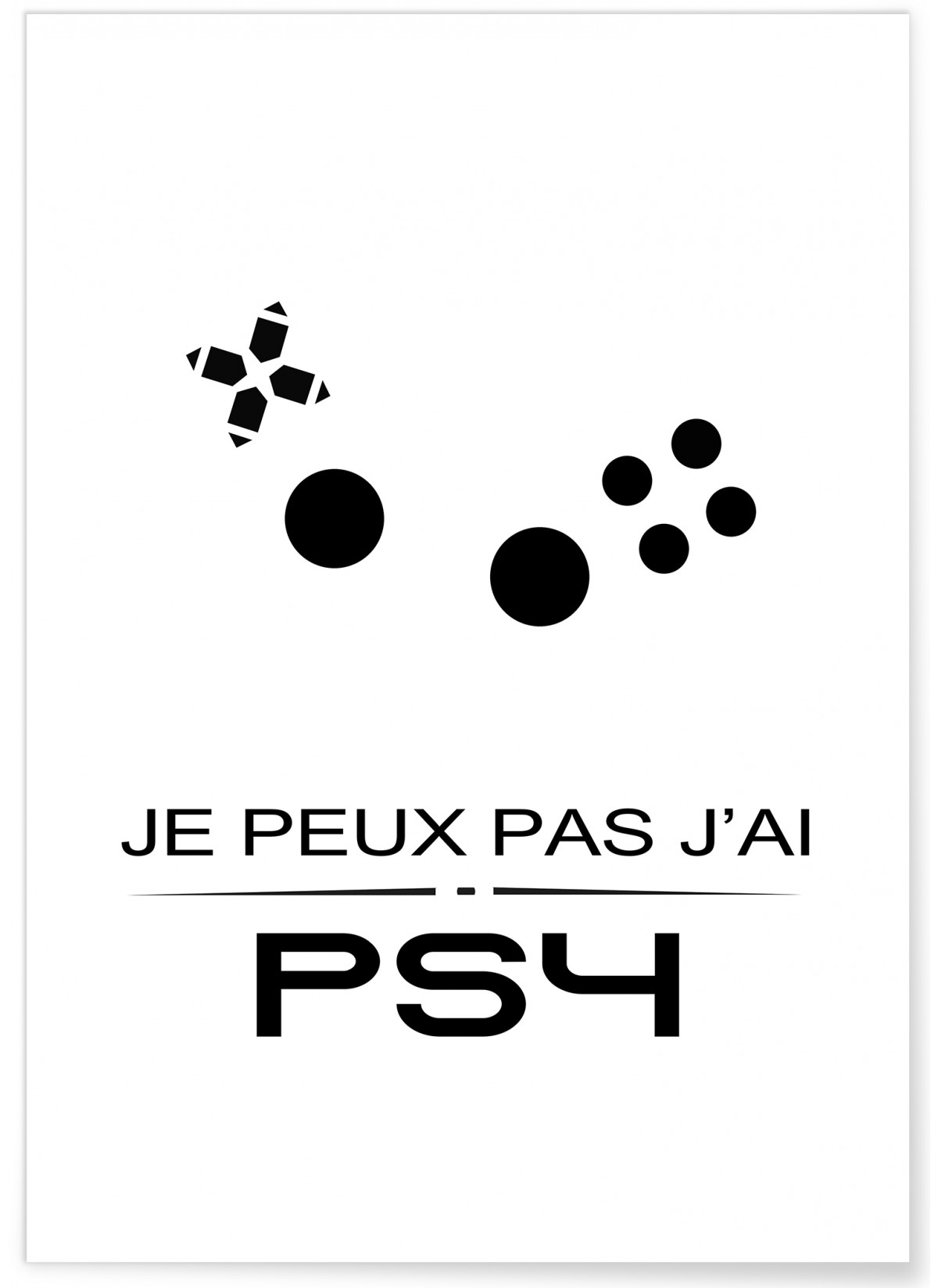 Affiche "Je peux pas j'ai PS4"