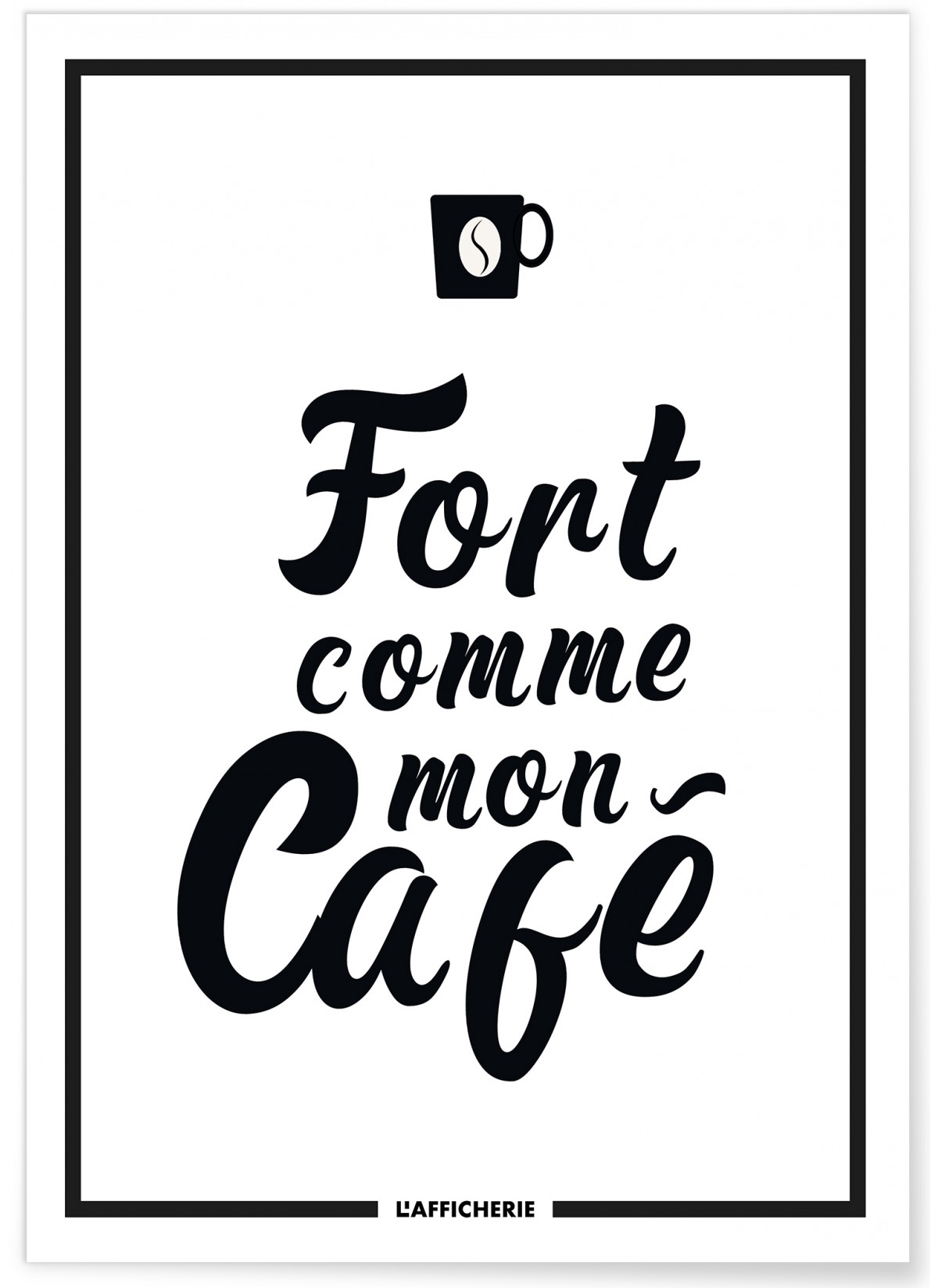 Affiche "Fort comme mon café"