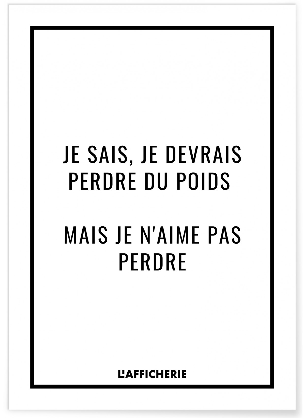 Affiche "Je sais, je devrais perdre du poids..."