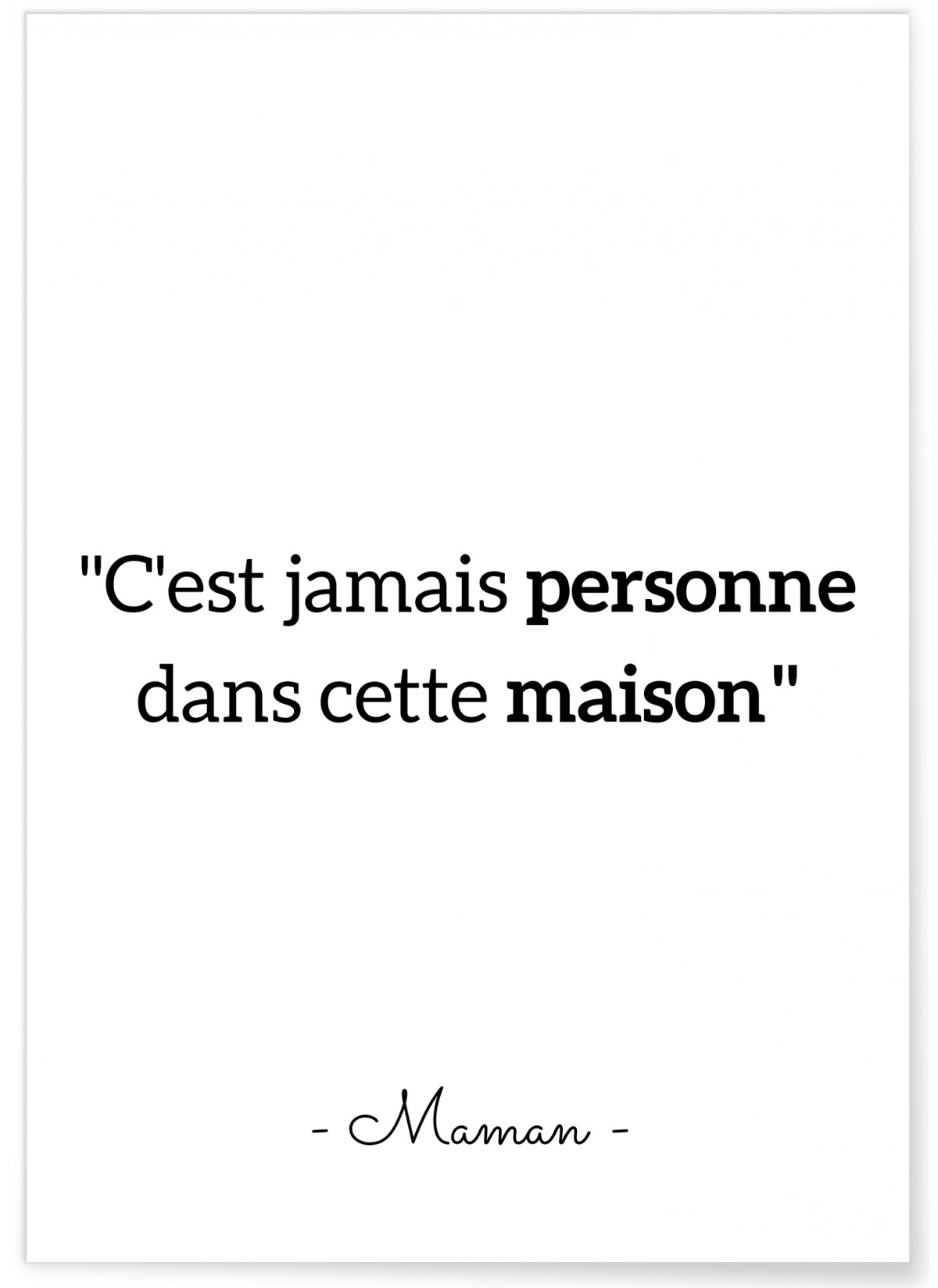 Affiche "C'est jamais personne dans cette maison"