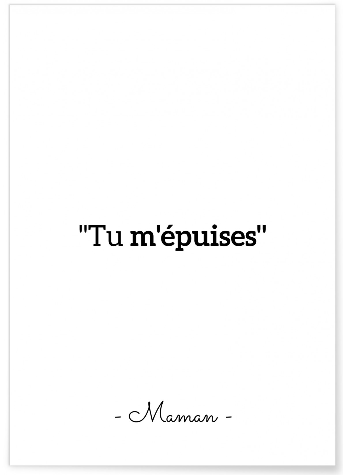 Affiche "Tu m'épuises"