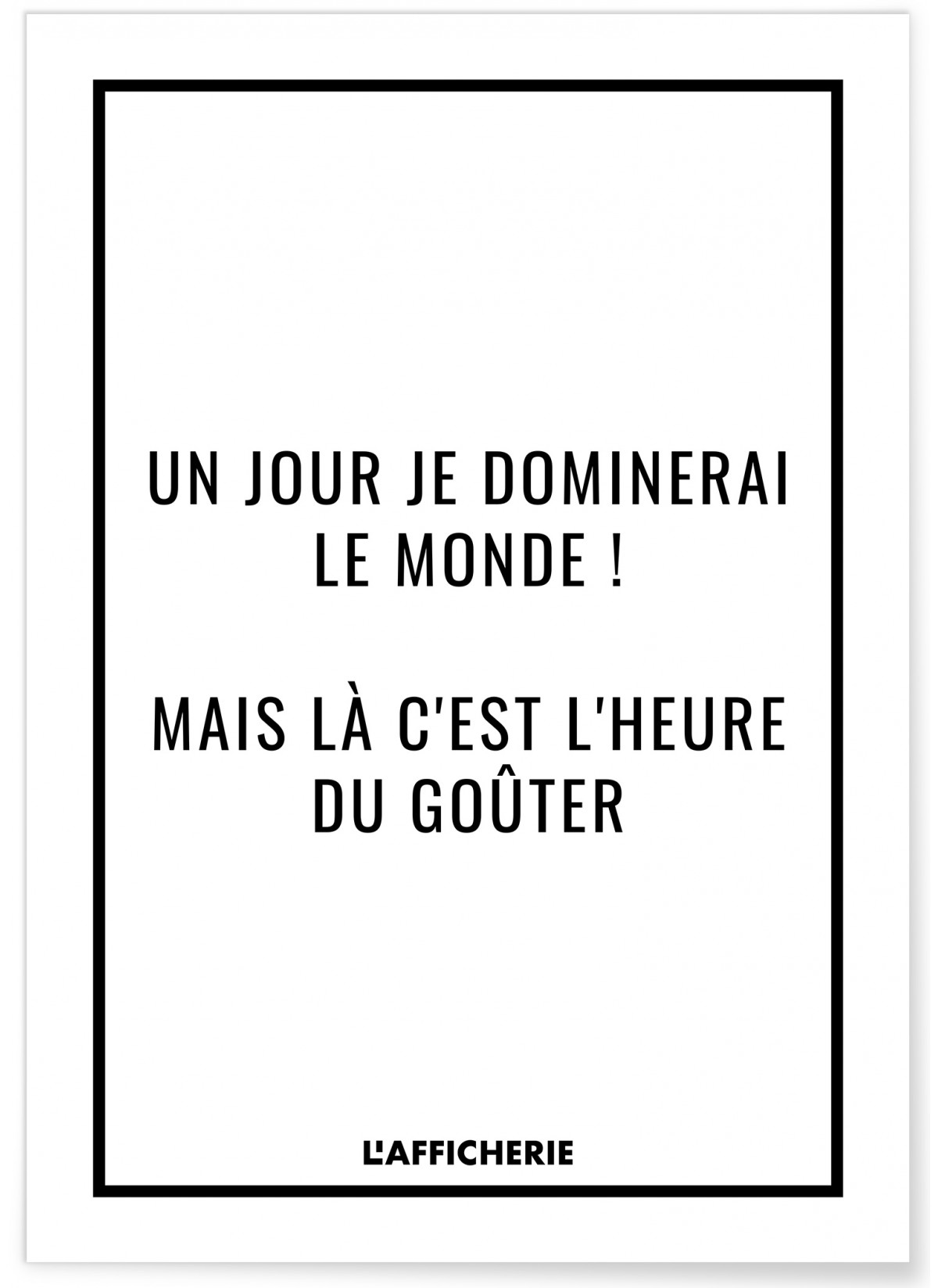 Affiche "Un jour je dominerai le Monde..."